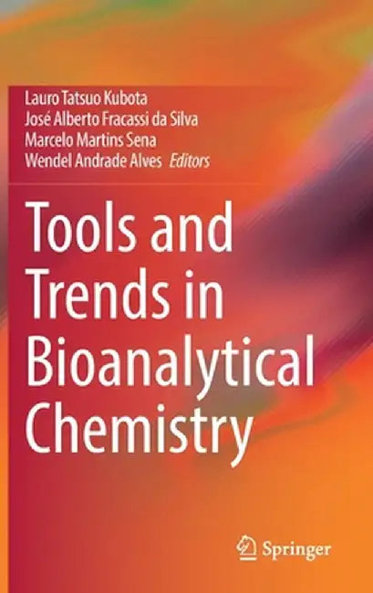 Tools and Trends in Bioanalytical Chemistry by Lauro Tatsuo Kubota