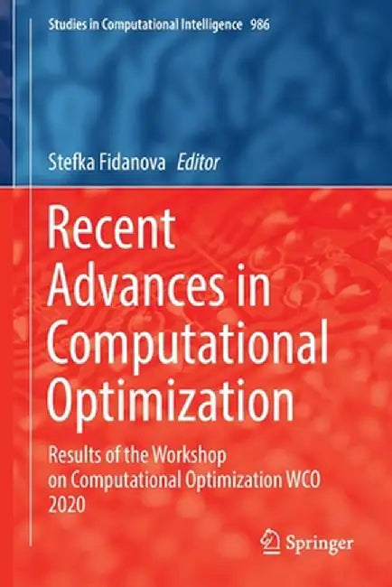 Recent Advances in Computational Optimization: Results of the Workshop on Computational Optimization Wco 2020 by Stefka Fidanova