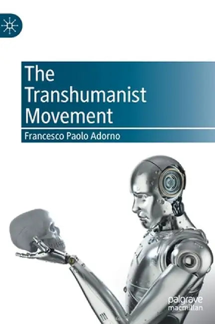 The Transhumanist Movement by Francesco Paolo Adorno