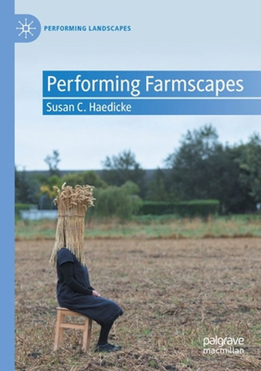 Performing Farmscapes by Susan C. Haedicke