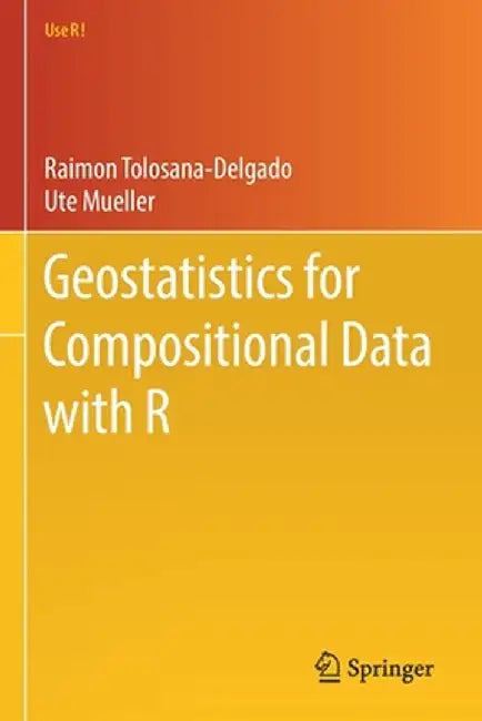 Geostatistics for Compositional Data with R by Raimon Tolosana-Delgado