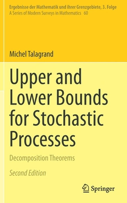 Upper and Lower Bounds for Stochastic Processes: Decomposition Theorems by Michel Talagrand