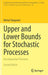 Upper and Lower Bounds for Stochastic Processes: Decomposition Theorems by Michel Talagrand