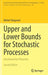 Upper and Lower Bounds for Stochastic Processes: Decomposition Theorems by Michel Talagrand