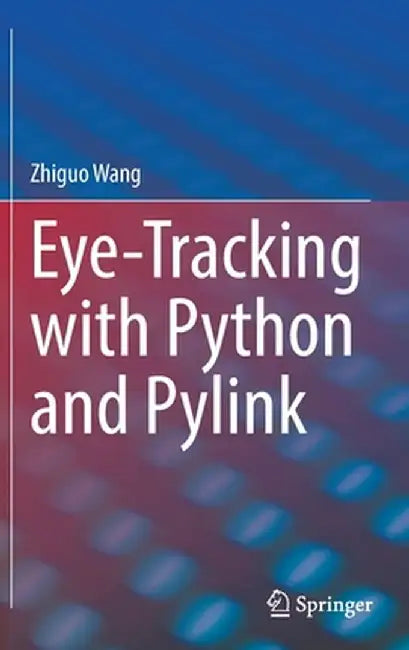 Eye-Tracking with Python and Pylink by Zhiguo Wang