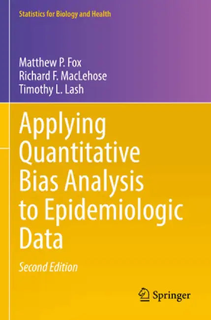 Applying Quantitative Bias Analysis to Epidemiologic Data by Matthew P. Fox, Richard F. MacLehose
