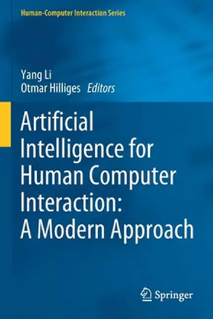 Artificial Intelligence for Human Computer Interaction: A Modern Approach by Yang Li