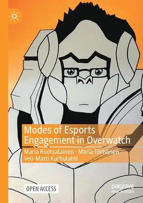 Modes of Esports Engagement in Overwatch by Maria Ruotsalainen