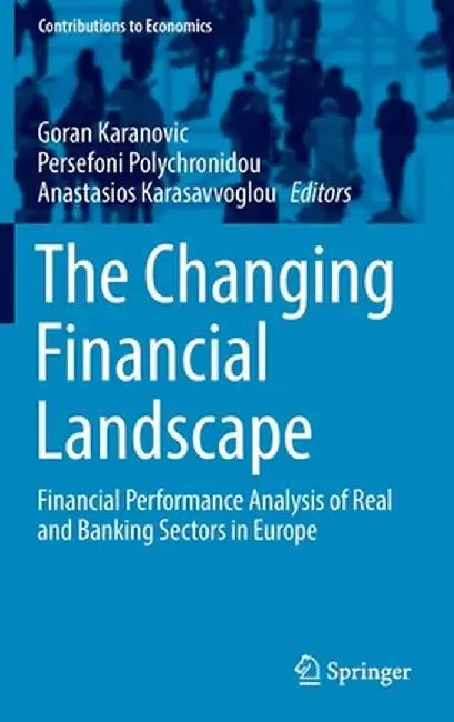 The Changing Financial Landscape: Financial Performance Analysis of Real and Banking Sectors in Europe by Goran Karanovic