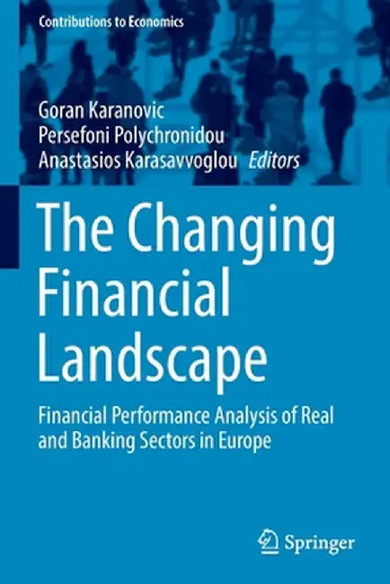 The Changing Financial Landscape: Financial Performance Analysis of Real and Banking Sectors in Europe by Goran Karanovic