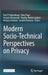 Modern Socio-Technical Perspectives on Privacy by Bart P. Knijnenburg
