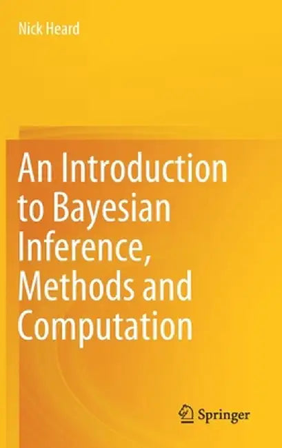 An Introduction to Bayesian Inference, Methods and Computation by Nick Heard