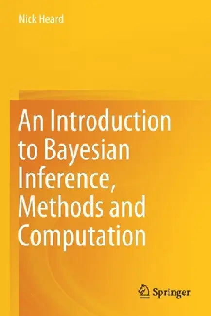An Introduction to Bayesian Inference, Methods and Computation by Nick Heard