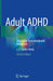 Adult ADHD: Diagnostic Assessment and Treatment by J. J. Sandra Kooij