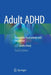 Adult ADHD: Diagnostic Assessment and Treatment by J. J. Sandra Kooij