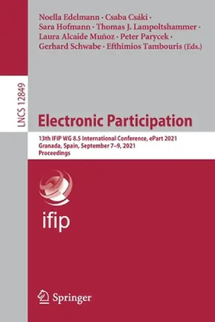 Electronic Participation: 13th Ifip Wg 8.5 International Conference, Epart 2021, Granada, Spain, September 7-9, 2021, Proceedings by Noella Edelmann