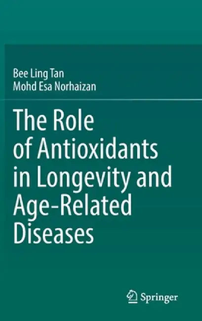 The Role of Antioxidants in Longevity and Age-Related Diseases by Bee Ling Tan