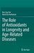 The Role of Antioxidants in Longevity and Age-Related Diseases by Bee Ling Tan