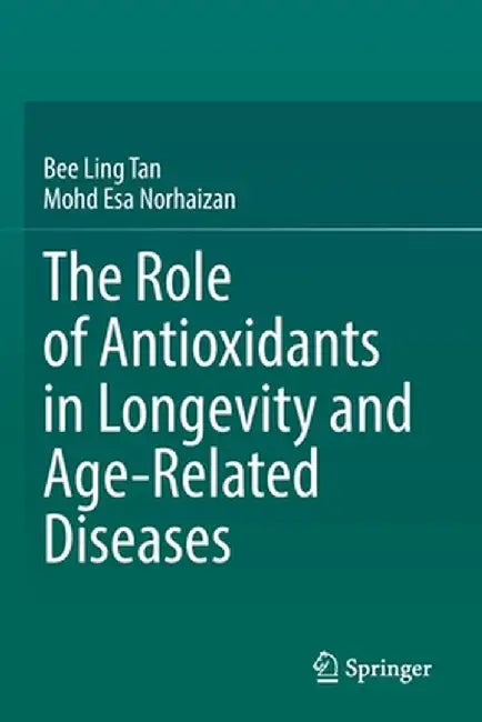 The Role of Antioxidants in Longevity and Age-Related Diseases by Bee Ling Tan