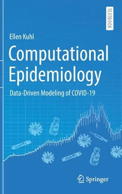 Computational Epidemiology: Data-Driven Modeling of Covid-19 by Ellen Kuhl