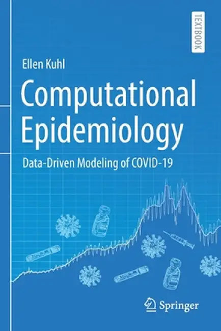 Computational Epidemiology: Data-Driven Modeling of Covid-19 by Ellen Kuhl