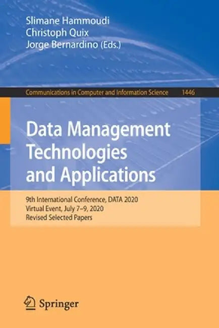 Data Management Technologies and Applications: 9th International Conference, Data 2020, Virtual Event, July 7-9, 2020, Revised Selected Papers by Slimane Hammoudi