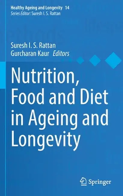Nutrition, Food and Diet in Ageing and Longevity by Suresh I. S. Rattan