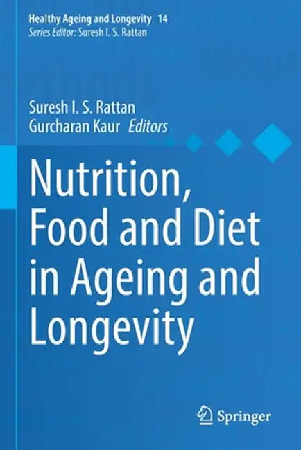 Nutrition, Food and Diet in Ageing and Longevity by Suresh I. S. Rattan