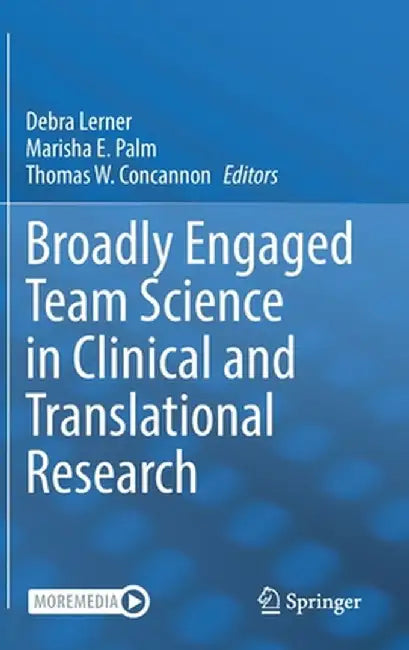 Broadly Engaged Team Science in Clinical and Translational Research by Debra Lerner