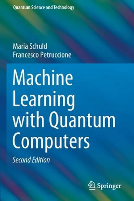 Machine Learning with Quantum Computers by Maria Schuld