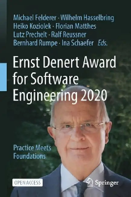 Ernst Denert Award for Software Engineering 2020: Practice Meets Foundations by Michael Felderer