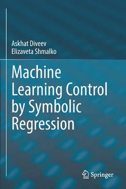 Machine Learning Control by Symbolic Regression by Askhat Diveev