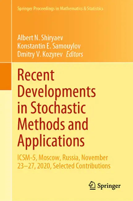 Recent Developments in Stochastic Methods and Applications: Icsm-5, Moscow, Russia, November 23-27, 2020, Selected Contributions by Albert N. Shiryaev