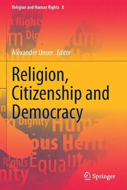 Religion, Citizenship and Democracy by Alexander Unser