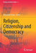 Religion, Citizenship and Democracy by Alexander Unser