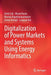 Digitalization of Power Markets and Systems Using Energy Informatics by Umit Cali