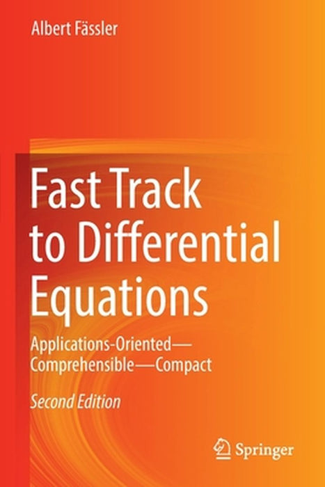 Fast Track to Differential Equations: Applications-Oriented--Comprehensible--Compact by Fässler, Albert