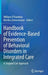 Handbook of Evidence-Based Prevention of Behavioral Disorders in Integrated Care: A Stepped Care Approach by William O'Donohue