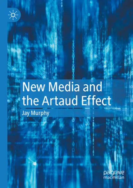 New Media and the Artaud Effect by Jay Murphy