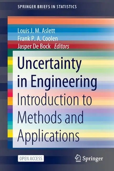 Uncertainty in Engineering: Introduction to Methods and Applications by Louis J. M. Aslett