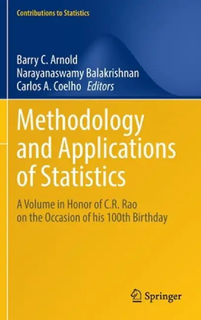 Methodology and Applications of Statistics: A Volume in Honor of C.R. Rao on the Occasion of His 100th Birthday by Barry C. Arnold