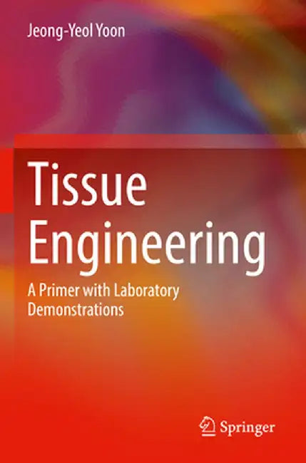 Tissue Engineering: A Primer with Laboratory Demonstrations by Jeong-Yeol Yoon
