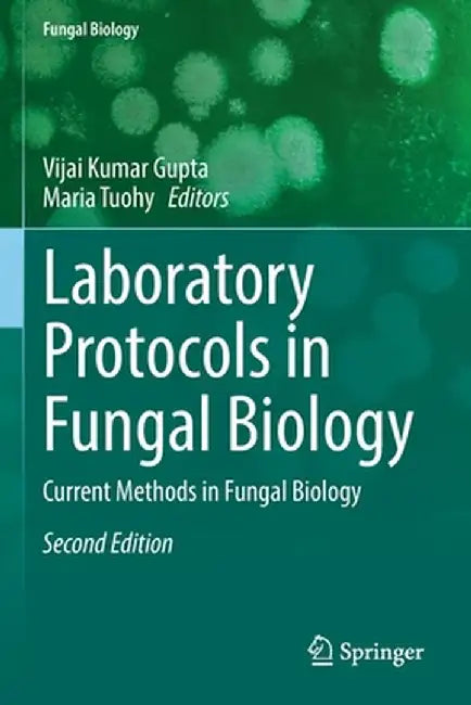 Laboratory Protocols in Fungal Biology: Current Methods in Fungal Biology by Vijai Kumar Gupta