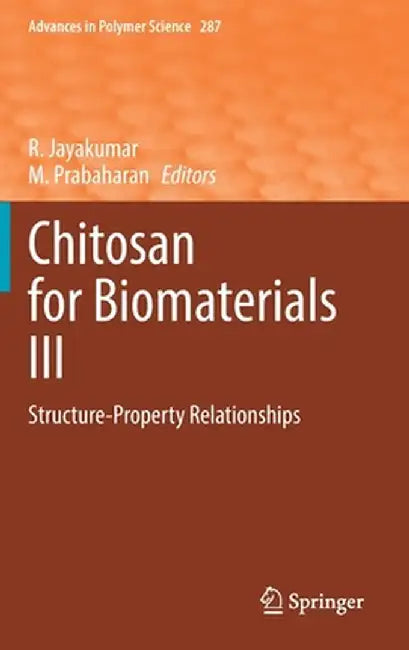 Chitosan for Biomaterials III: Structure-Property Relationships by R. Jayakumar
