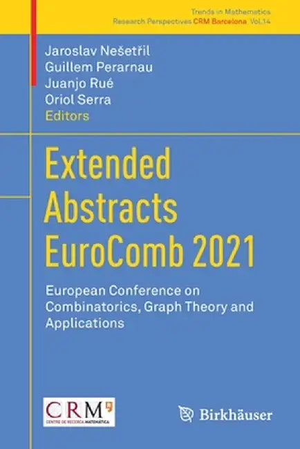 Extended Abstracts Eurocomb 2021: European Conference on Combinatorics, Graph Theory and Applications by Jaroslav Nesetřil