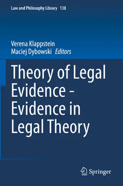 Theory of Legal Evidence - Evidence in Legal Theory by Verena Klappstein