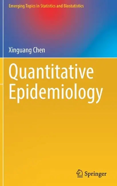 Quantitative Epidemiology by Xinguang Chen