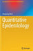 Quantitative Epidemiology by Xinguang Chen