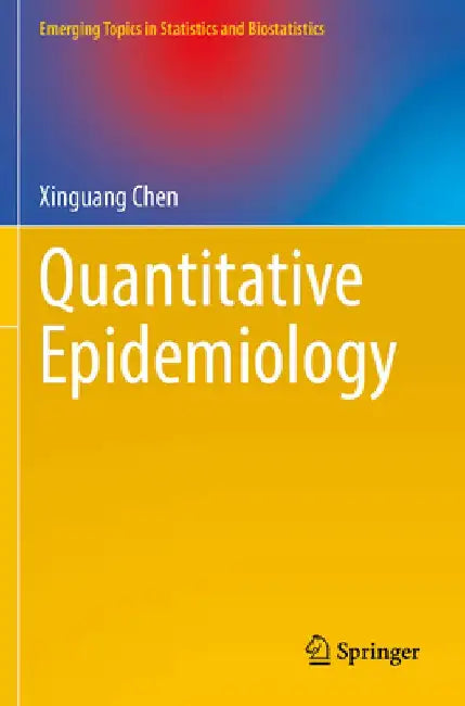 Quantitative Epidemiology by Xinguang Chen