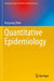 Quantitative Epidemiology by Xinguang Chen
